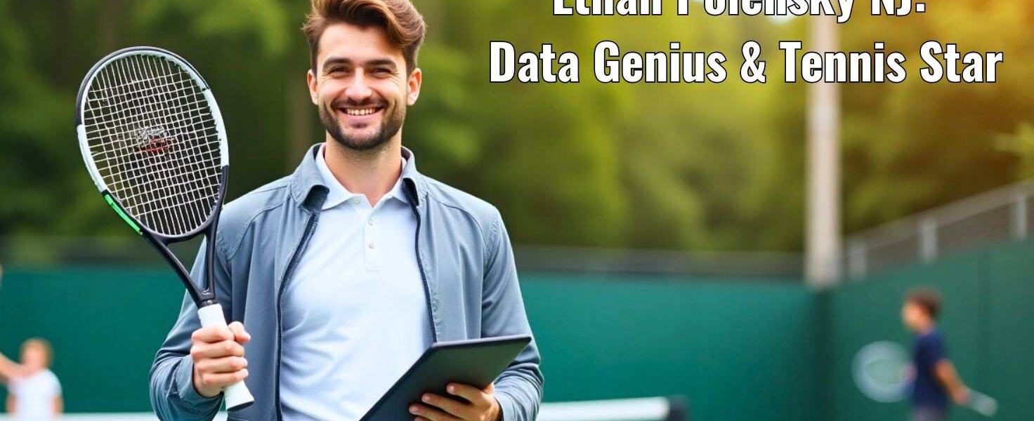 Ethan Polensky NJ: Data Genius & Tennis Star