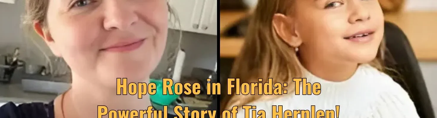 Hope Rose in Florida: The Powerful Story of Tia Hernlen!
