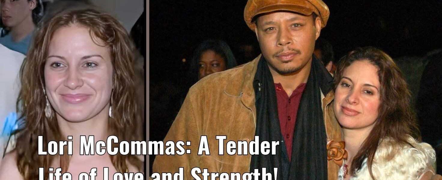 Lori McCommas: A Tender Life of Love and Strength!
