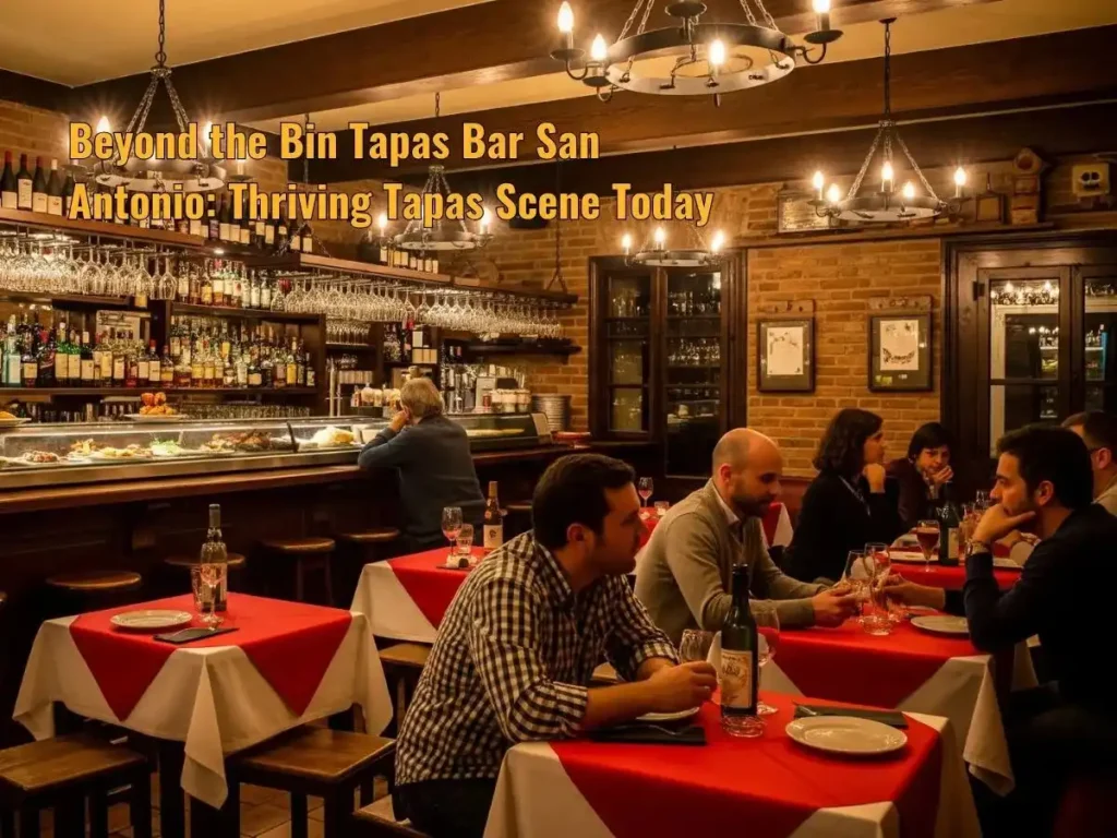 Beyond the Bin Tapas Bar San Antonio: Thriving Tapas Scene Today