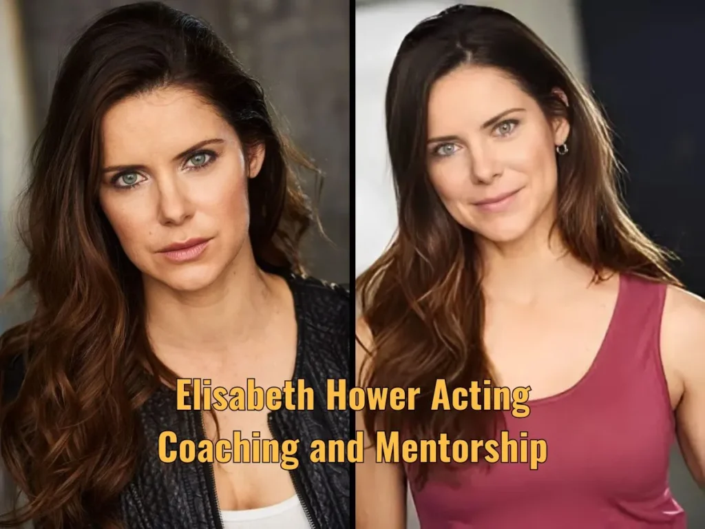 Elisabeth Hower Acting Coaching and Mentorship