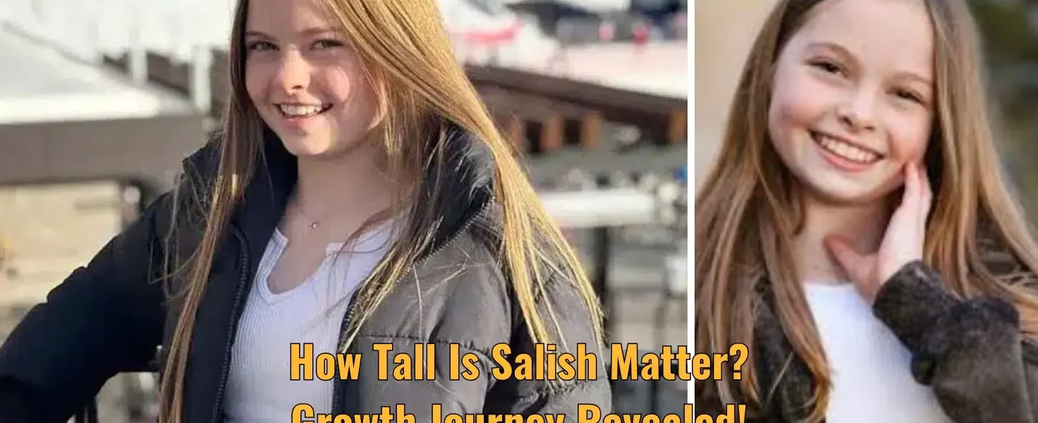How Tall Is Salish Matter? Growth Journey Revealed!