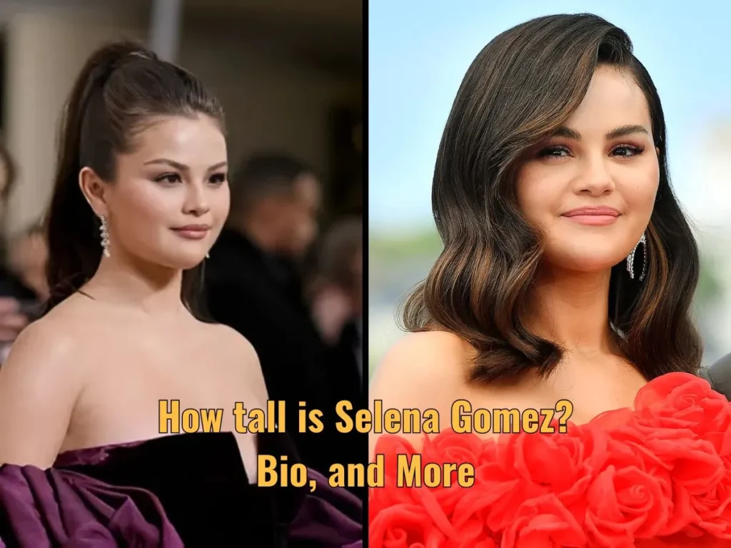 How tall is Selena Gomez? Bio, and More