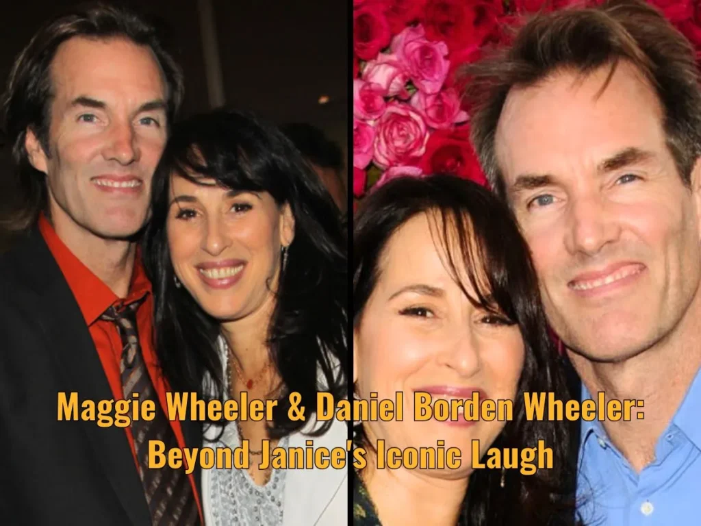 Maggie Wheeler & Daniel Borden Wheeler: Beyond Janice's Iconic Laugh