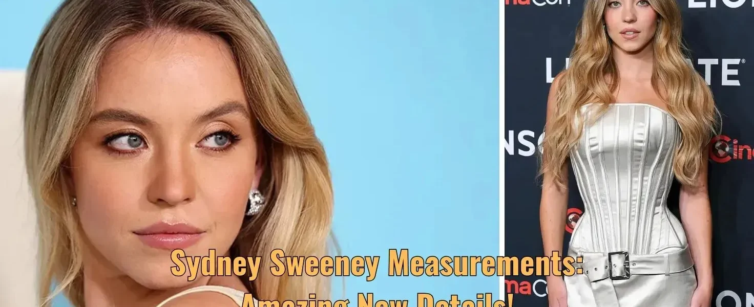 Sydney Sweeney Measurements: Amazing New Details!
