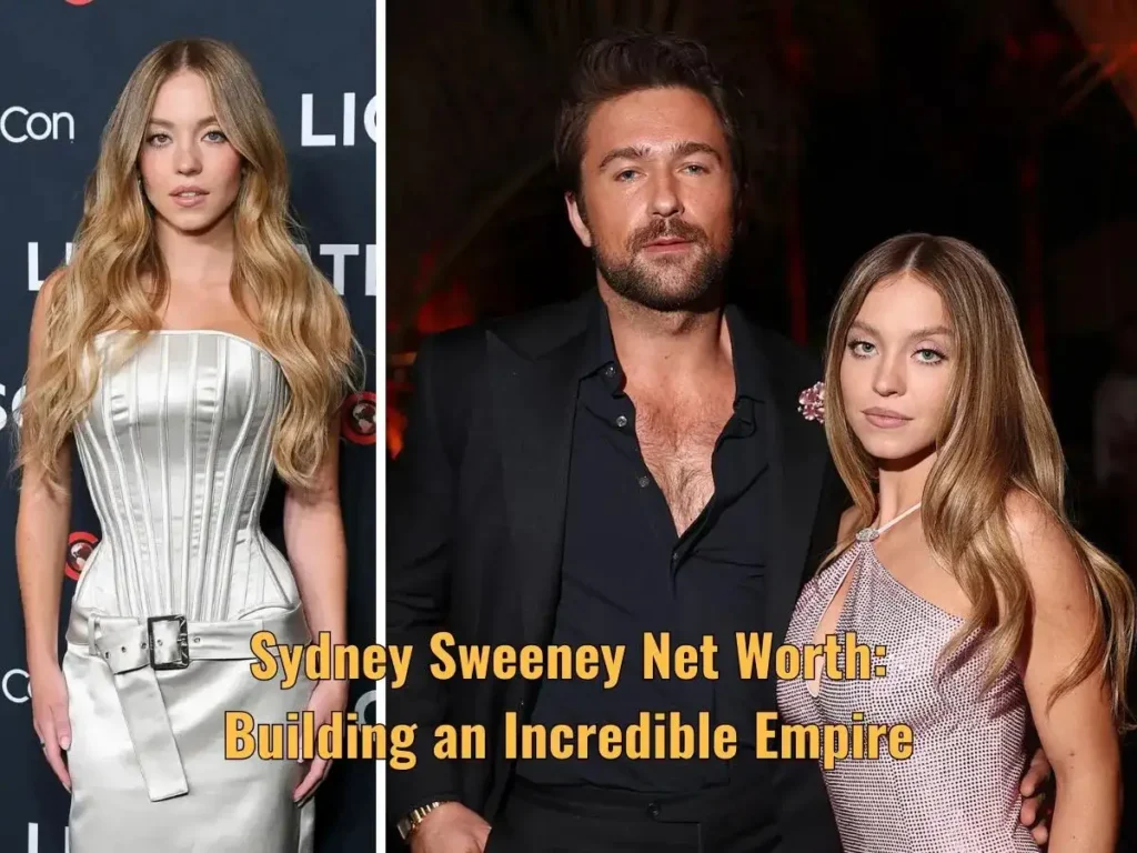 Sydney Sweeney Net Worth: Building an Incredible Empire