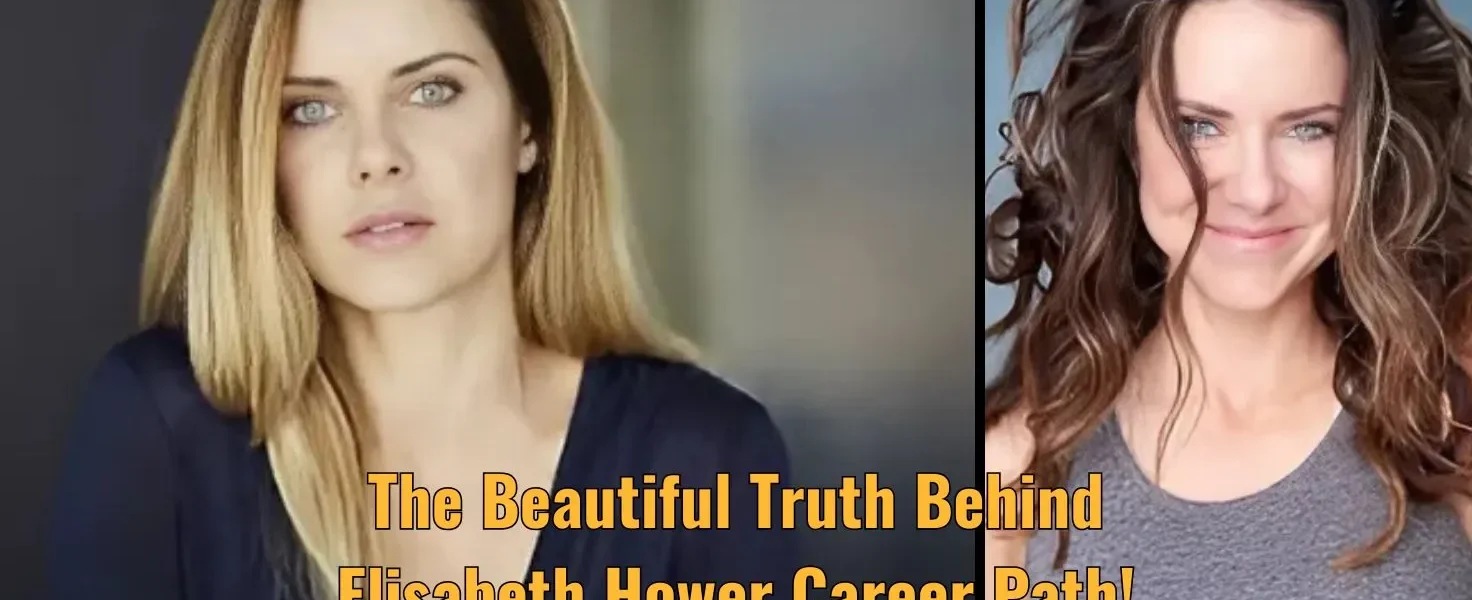 The Beautiful Truth Behind Elisabeth Hower Career Path!