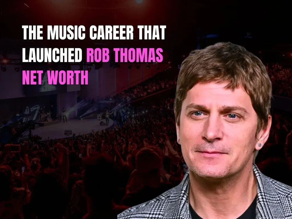 The Music Career that Launched Rob Thomas Net Worth
