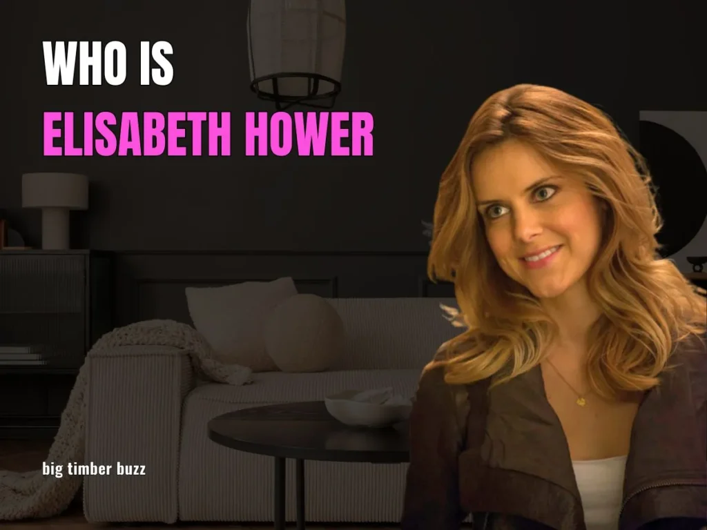 Who Is Elisabeth Hower?