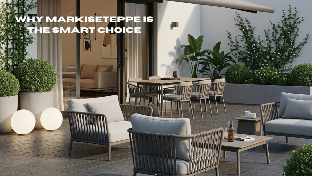 Why Markiseteppe is the Smart Choice