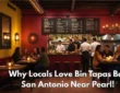 Why Locals Love Bin Tapas Bar San Antonio Near Pearl!