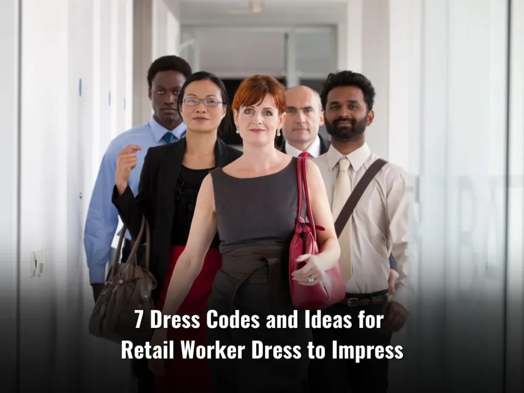 7 Dress Codes and Ideas for Retail Worker Dress to Impress