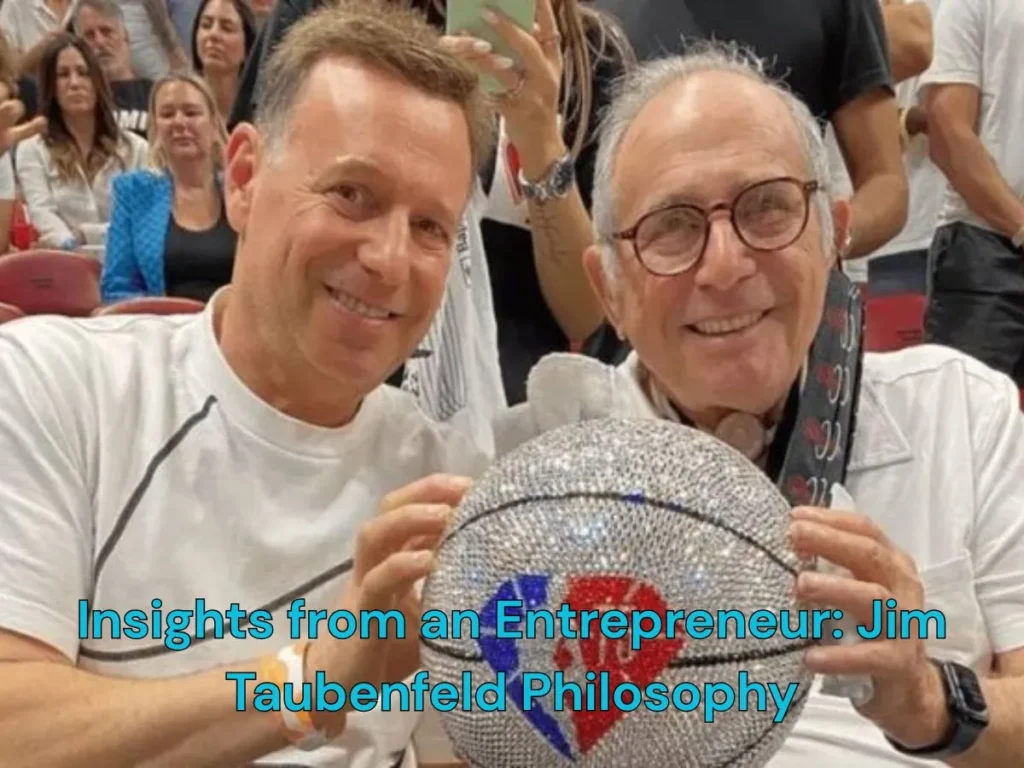 Insights from an Entrepreneur: Jim Taubenfeld Philosophy