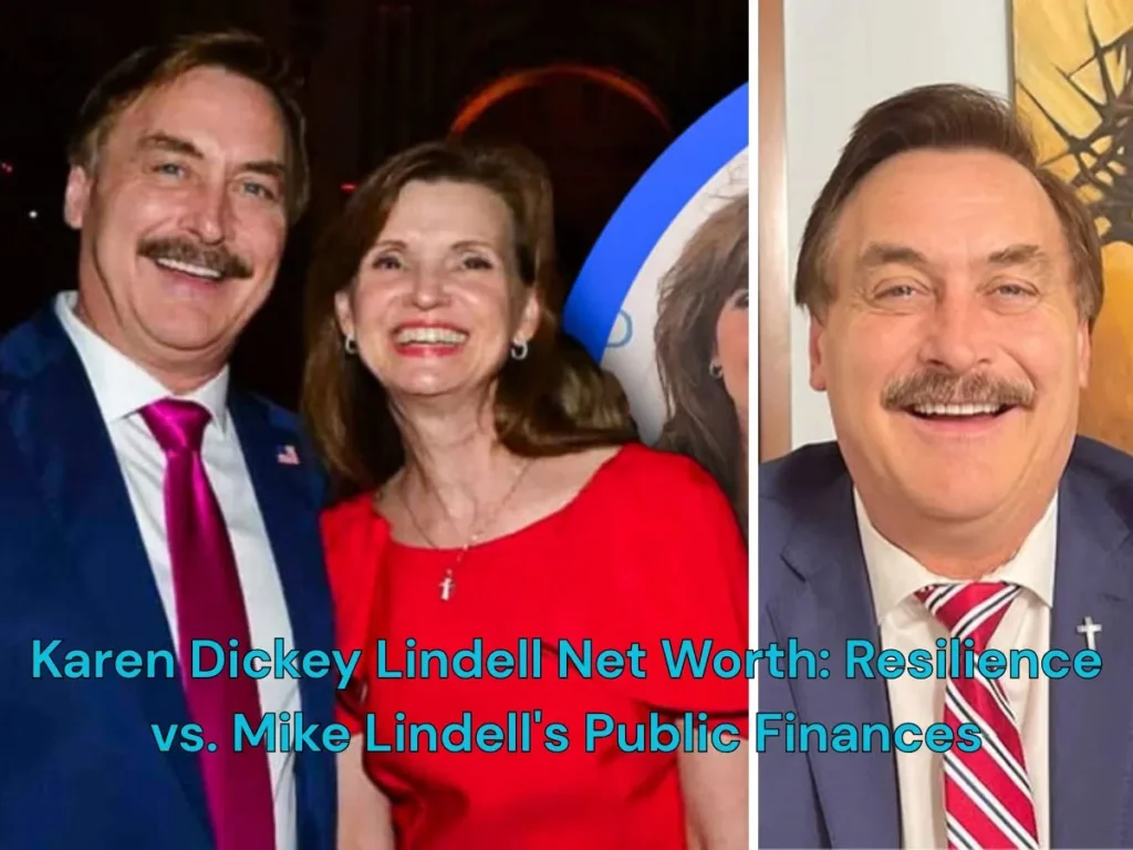 Karen Dickey Lindell Net Worth: Resilience vs. Mike Lindell's Public Finances