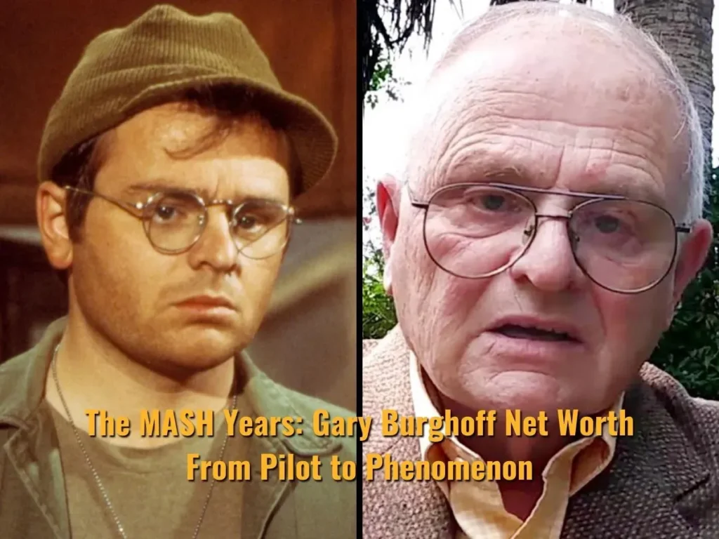 The MASH Years: Gary Burghoff Net Worth From Pilot to Phenomenon