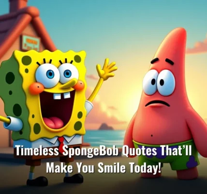 Timeless SpongeBob Quotes That’ll Make You Smile Today!