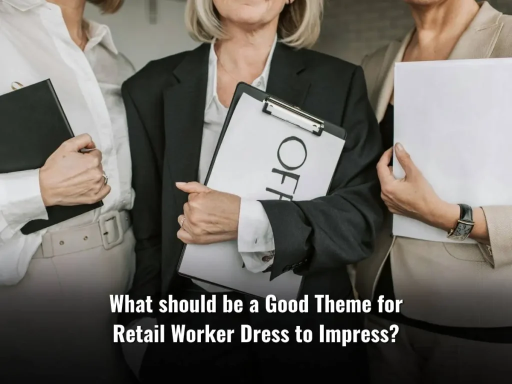 What should be a Good Theme for Retail Worker Dress to Impress?
