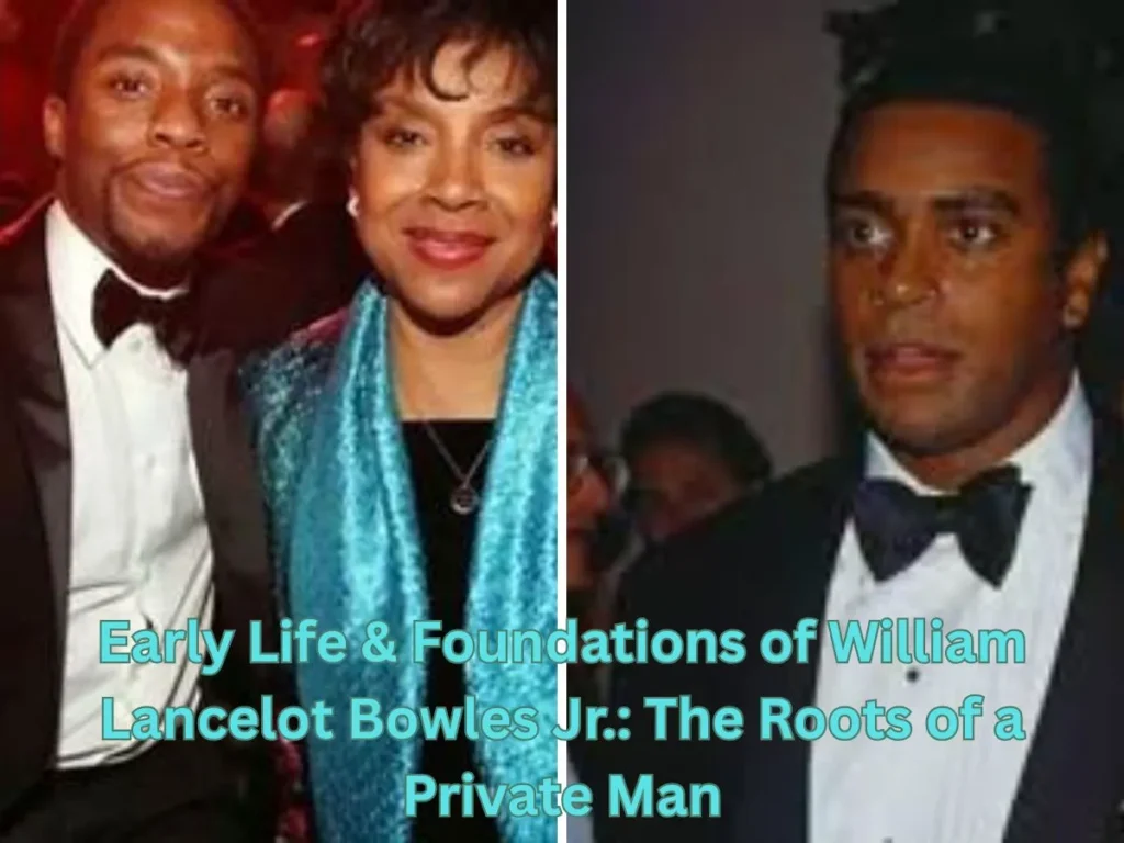 Early Life & Foundations of William Lancelot Bowles Jr.: The Roots of a Private Man