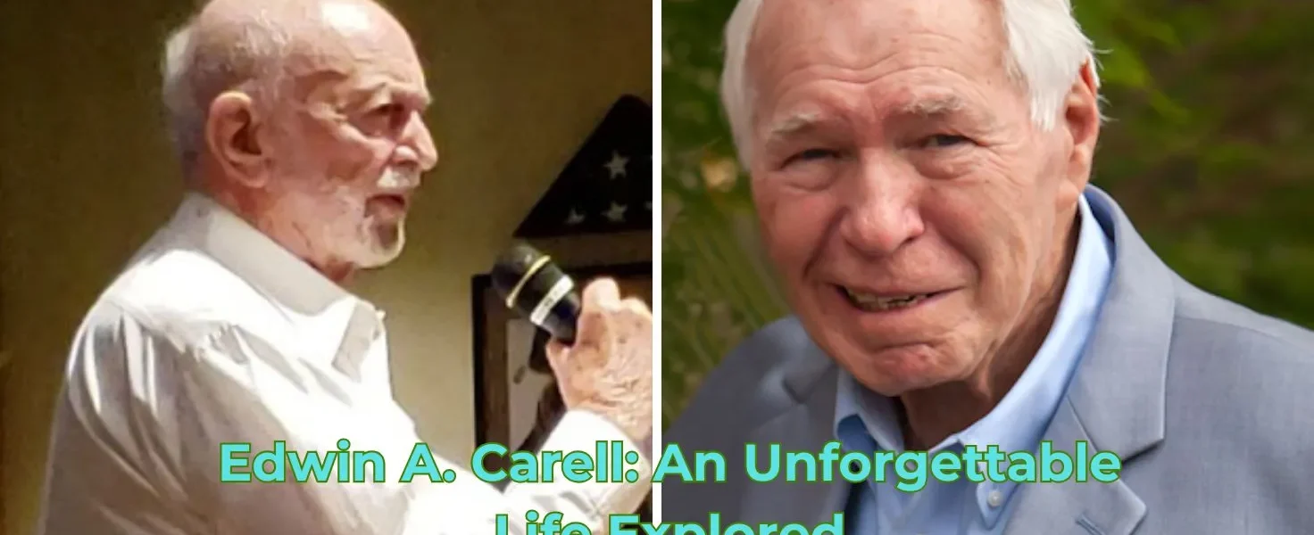 Edwin A. Carell: An Unforgettable Life Explored