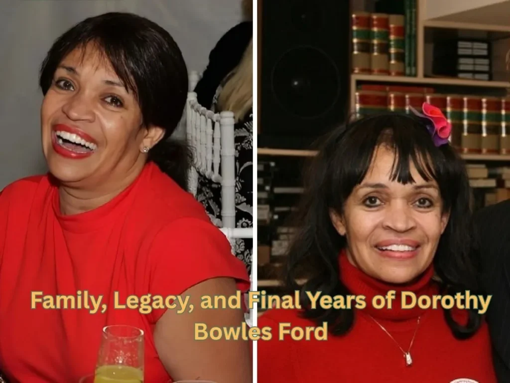 Family, Legacy, and Final Years of Dorothy Bowles Ford