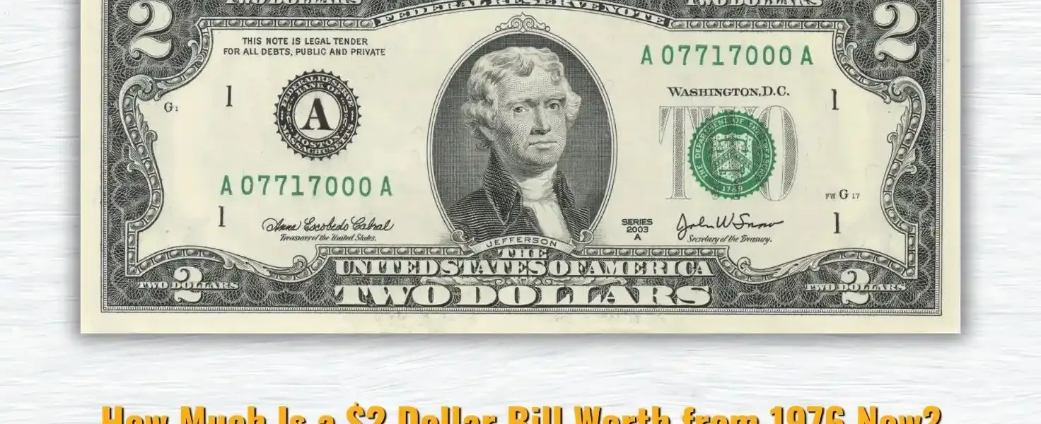 How Much Is a $2 Dollar Bill Worth from 1976 Now?