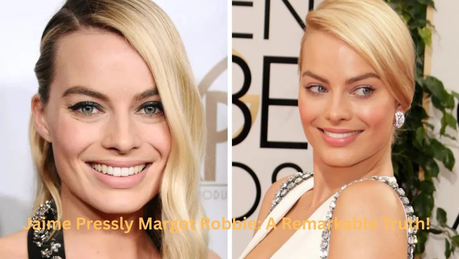 Jaime Pressly Margot Robbie: A Remarkable Truth!