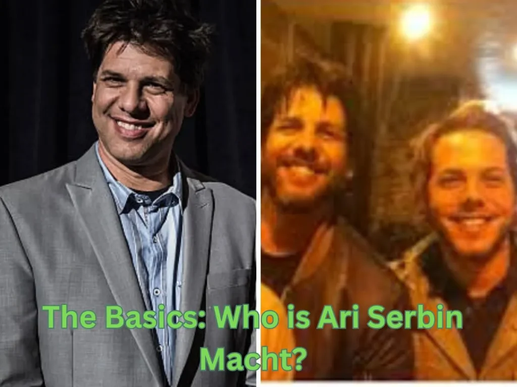 The Basics: Who is Ari Serbin Macht?