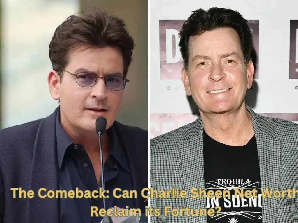 The Comeback: Can Charlie Sheen Net Worth Reclaim its Fortune?
