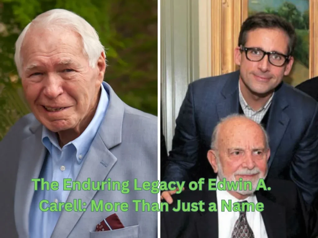 The Enduring Legacy of Edwin A. Carell: More Than Just a Name