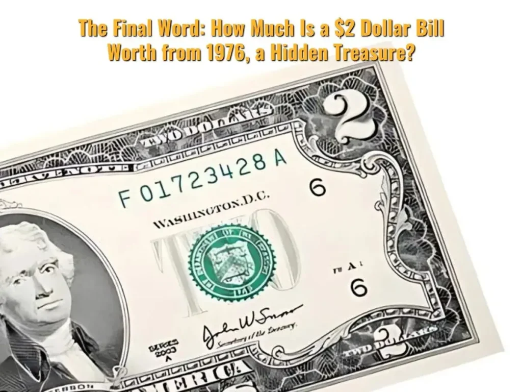 The Final Word: How Much Is a $2 Dollar Bill Worth from 1976, a Hidden Treasure?
