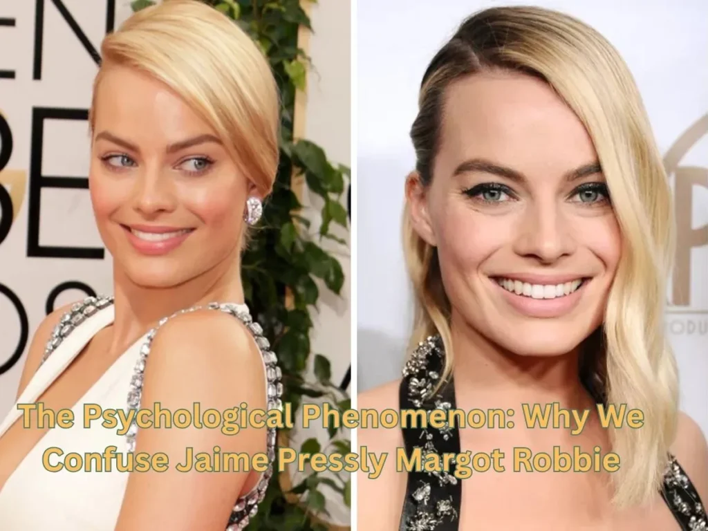 The Psychological Phenomenon: Why We Confuse Jaime Pressly Margot Robbie