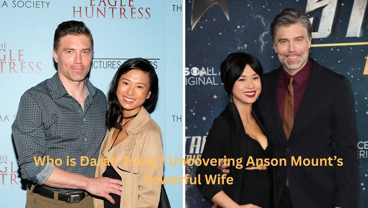 Who is Darah Trang? Uncovering Anson Mount’s Powerful Wife